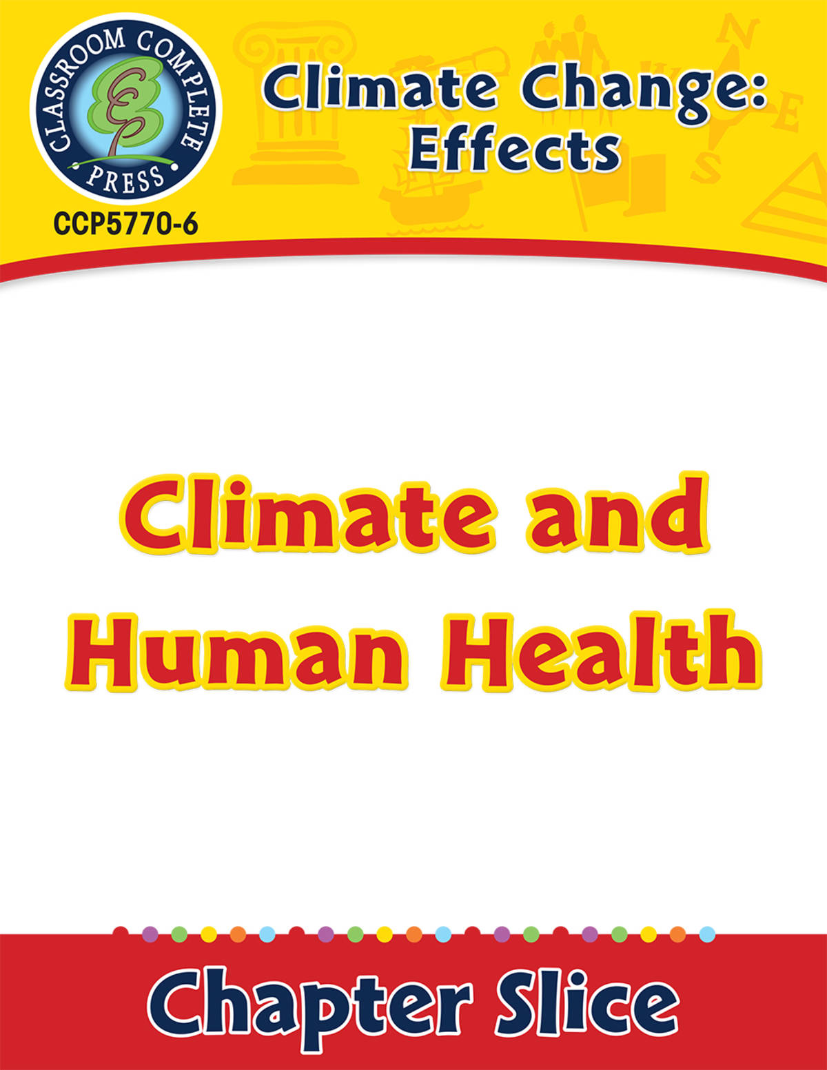 An educational teaching resource from Classroom Complete Press entitled Climate Change: Effects: Climate and Human Health Gr. 5-8 downloadable at Teach Simple.