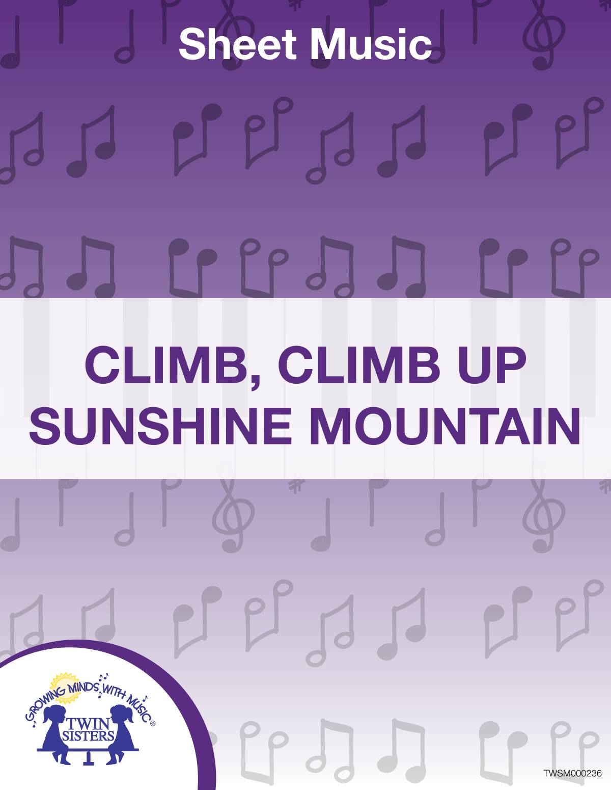 An educational teaching resource from Twin Sisters Digital Media entitled Climb, Climb Up Sunshine Mountain Sheet Music downloadable at Teach Simple.