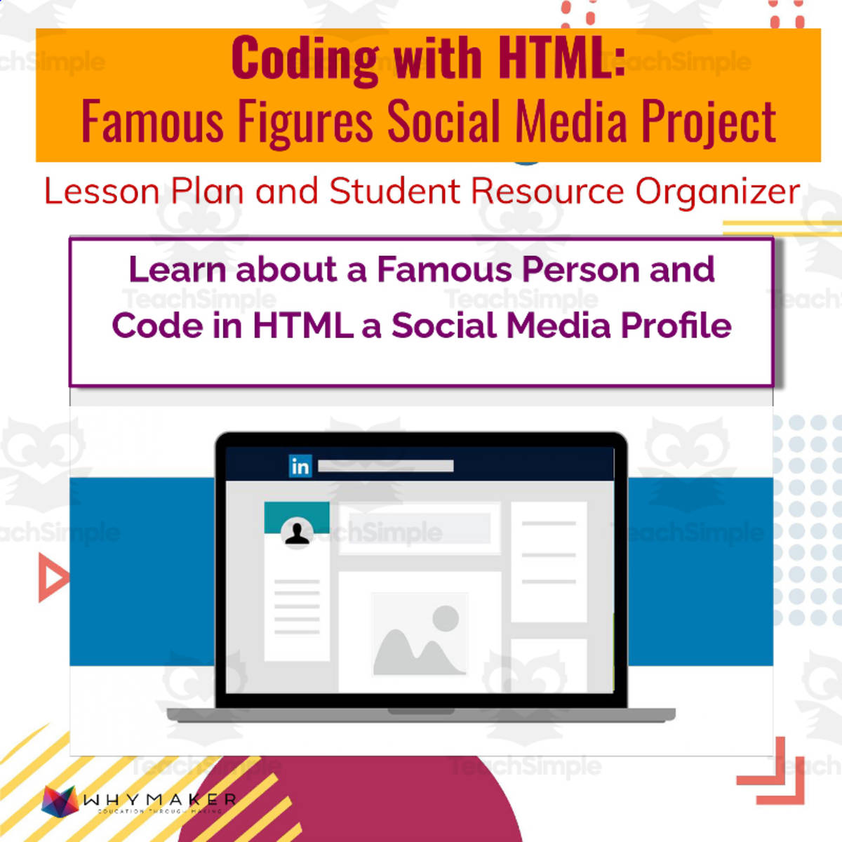 An educational teaching resource from WhyMaker entitled Coding with HTML: Famous Figure Social Media Project downloadable at Teach Simple.