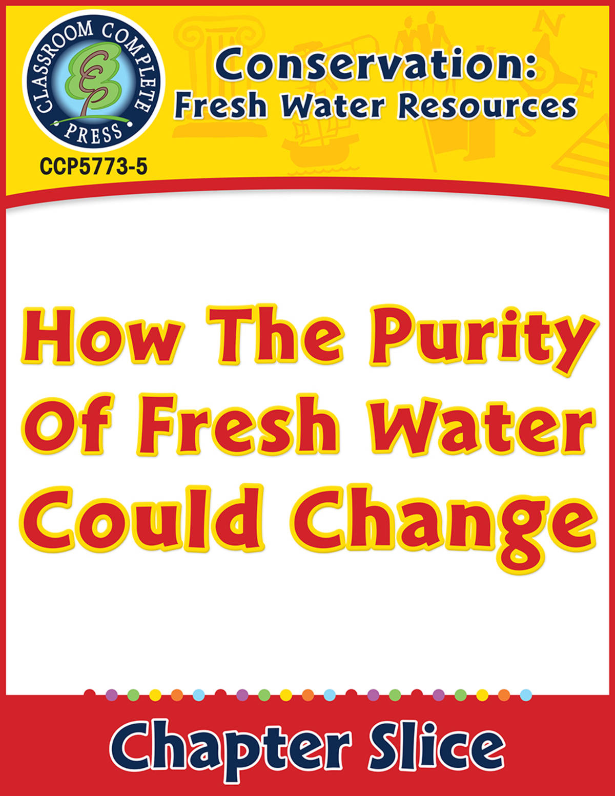 An educational teaching resource from Classroom Complete Press entitled Conservation: How The Purity Of Fresh Water Could Change Gr. 5-8 downloadable at Teach Simple.