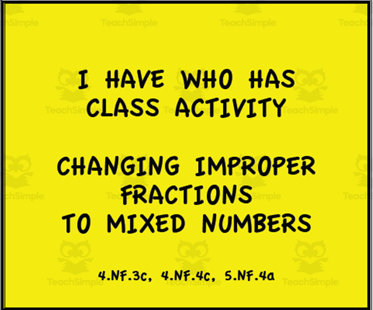 An educational teaching resource from Math Resources With Rigor entitled Converting Improper Fractions to Mixed Numbers - I Have Who Has Game downloadable at Teach Simple.