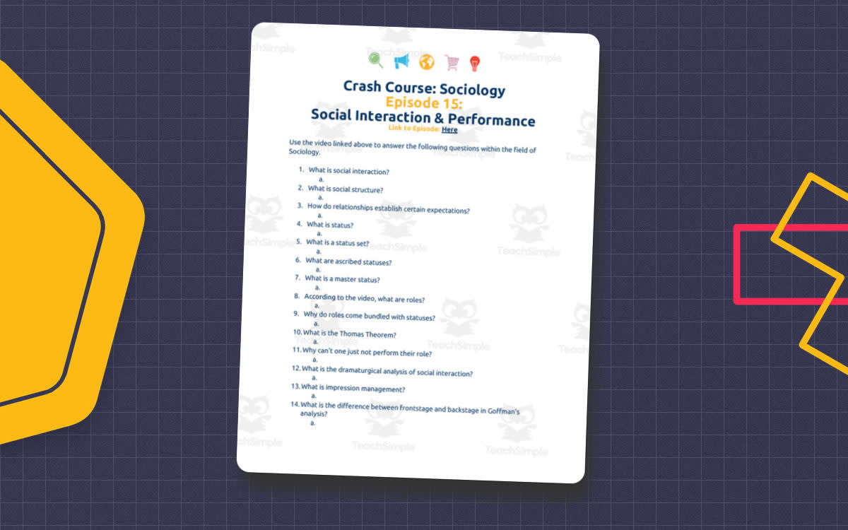 An educational teaching resource from Ed Dynamic entitled Crash Course Sociology Episode Worksheet | 15 - Social Interaction & Performance downloadable at Teach Simple.