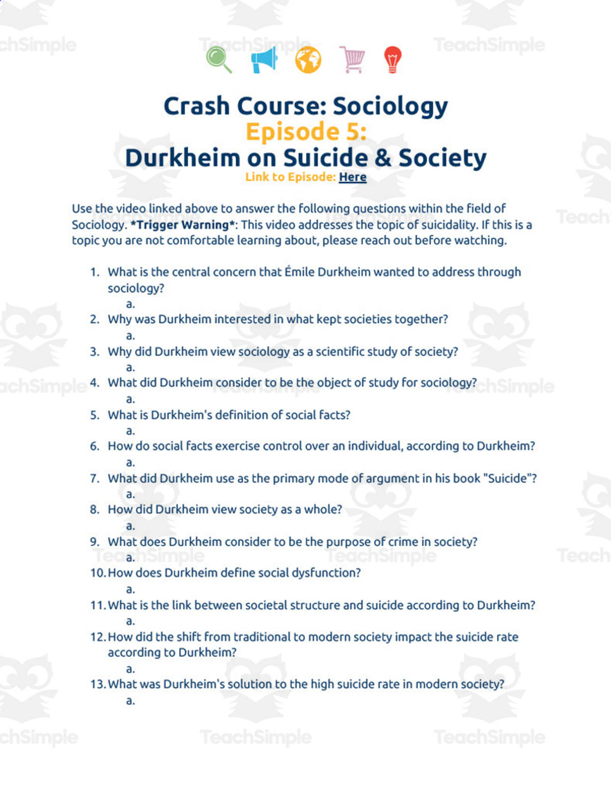 An educational teaching resource from Ed Dynamic entitled Crash Course Sociology Episode Worksheet | 5 - Durkheim on Suicide and Society downloadable at Teach Simple.