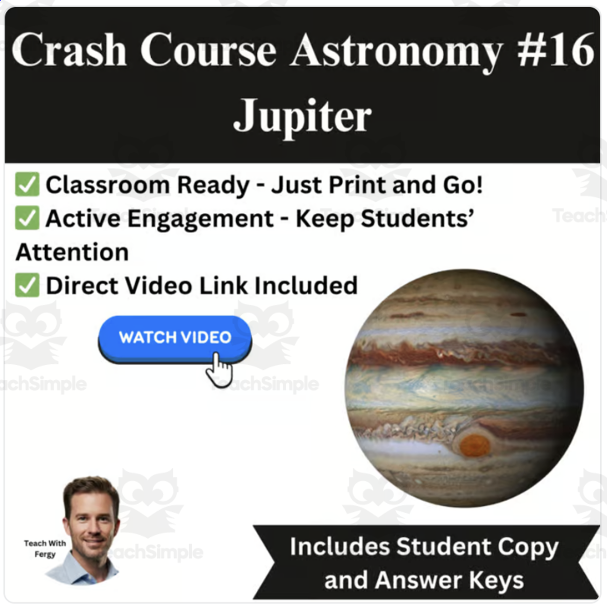 An educational teaching resource from Teach With Fergy entitled CrashCourse ASTRONOMY Video Worksheet #16: Jupiter downloadable at Teach Simple.
