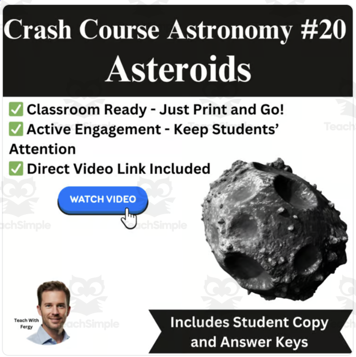 An educational teaching resource from Teach With Fergy entitled CrashCourse ASTRONOMY Video Worksheet #20 Asteroids downloadable at Teach Simple.