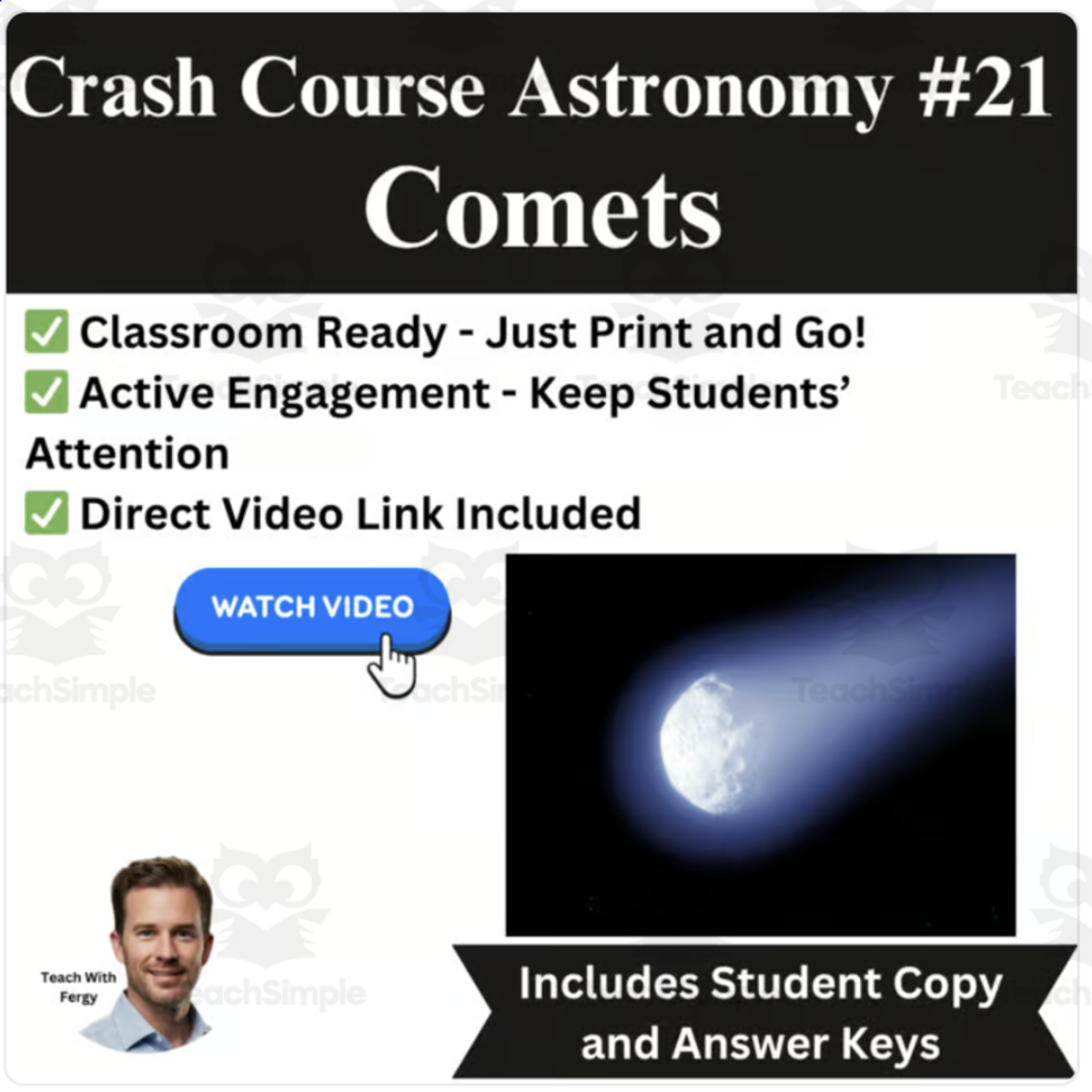 An educational teaching resource from Teach With Fergy entitled CrashCourse ASTRONOMY Video Worksheet #21: Comets downloadable at Teach Simple.