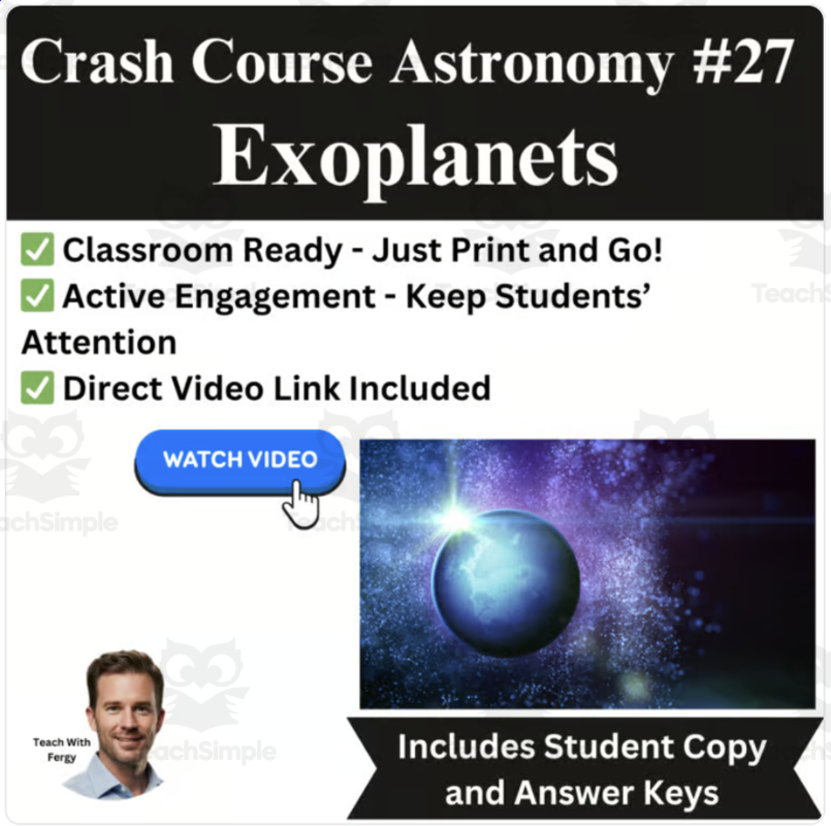 An educational teaching resource from Teach With Fergy entitled CrashCourse ASTRONOMY Video Worksheet #27: Exoplanets downloadable at Teach Simple.