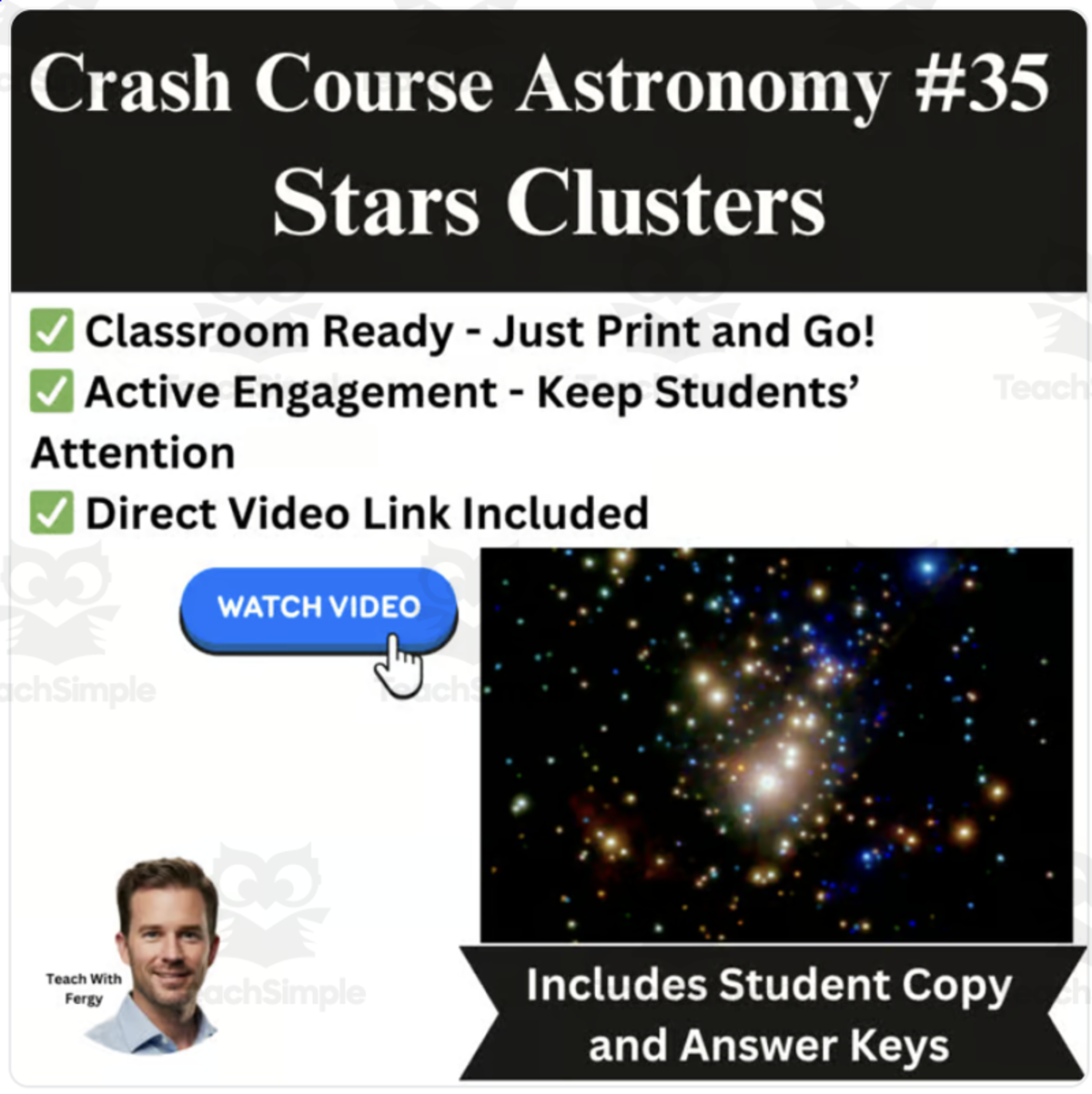 An educational teaching resource from Teach With Fergy entitled CrashCourse ASTRONOMY Video Worksheet #35: Star Clusters downloadable at Teach Simple.