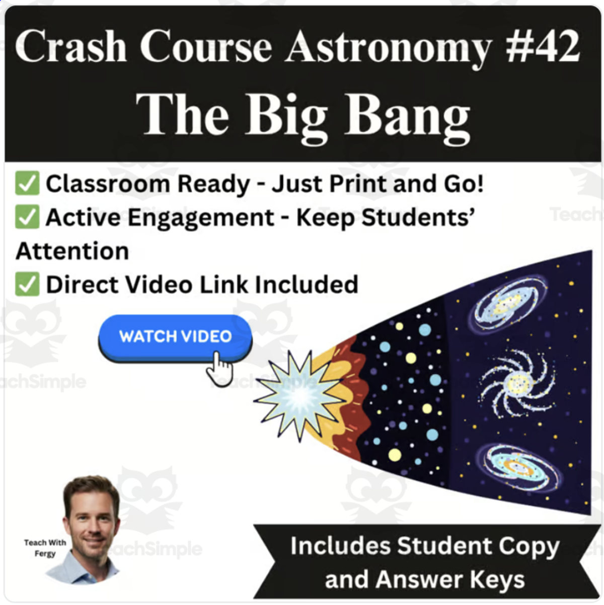 An educational teaching resource from Teach With Fergy entitled CrashCourse ASTRONOMY Video Worksheet #36: The Big Bang Theory downloadable at Teach Simple.