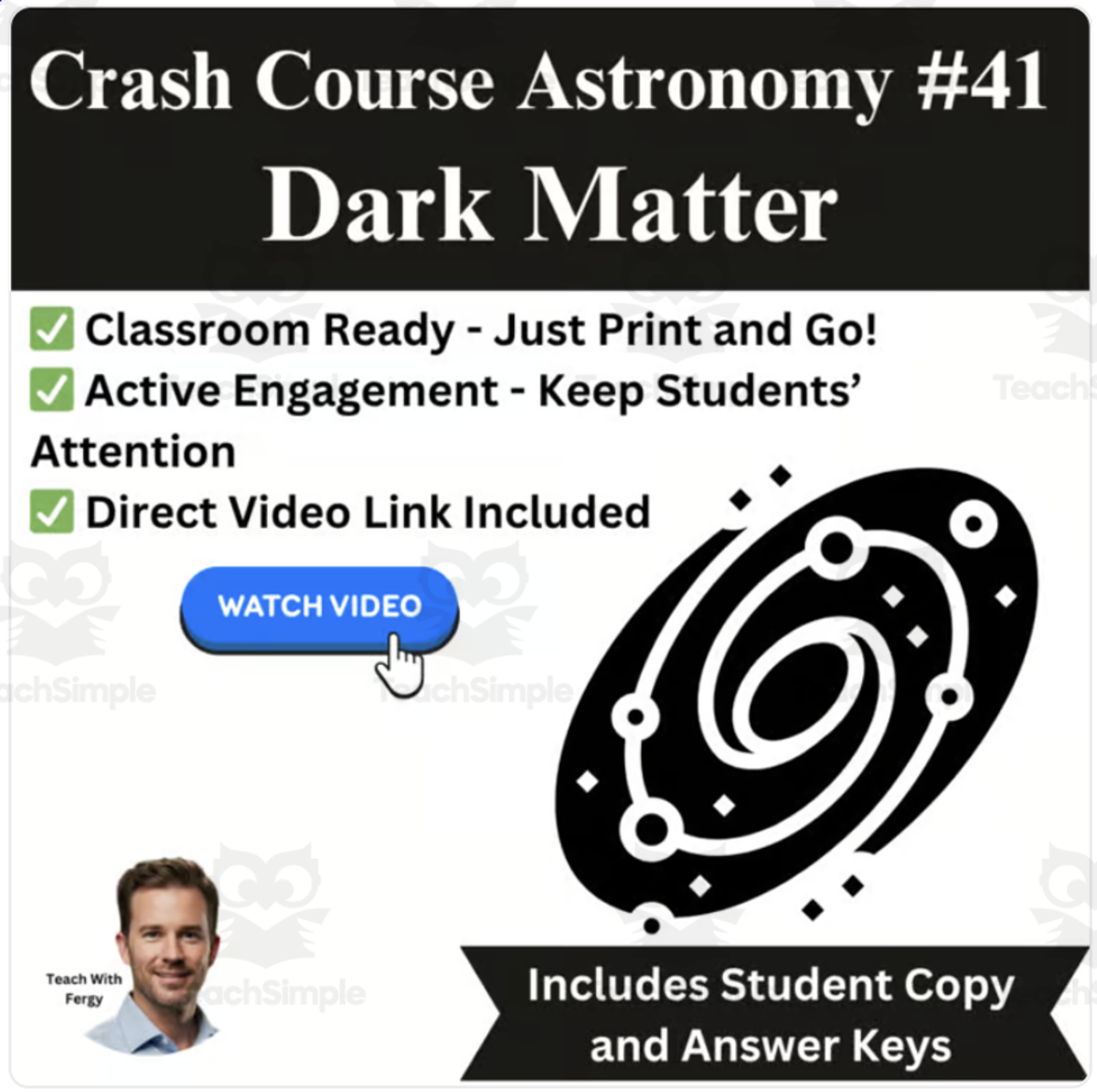 An educational teaching resource from Teach With Fergy entitled CrashCourse ASTRONOMY Video Worksheet #41: Dark Matter downloadable at Teach Simple.