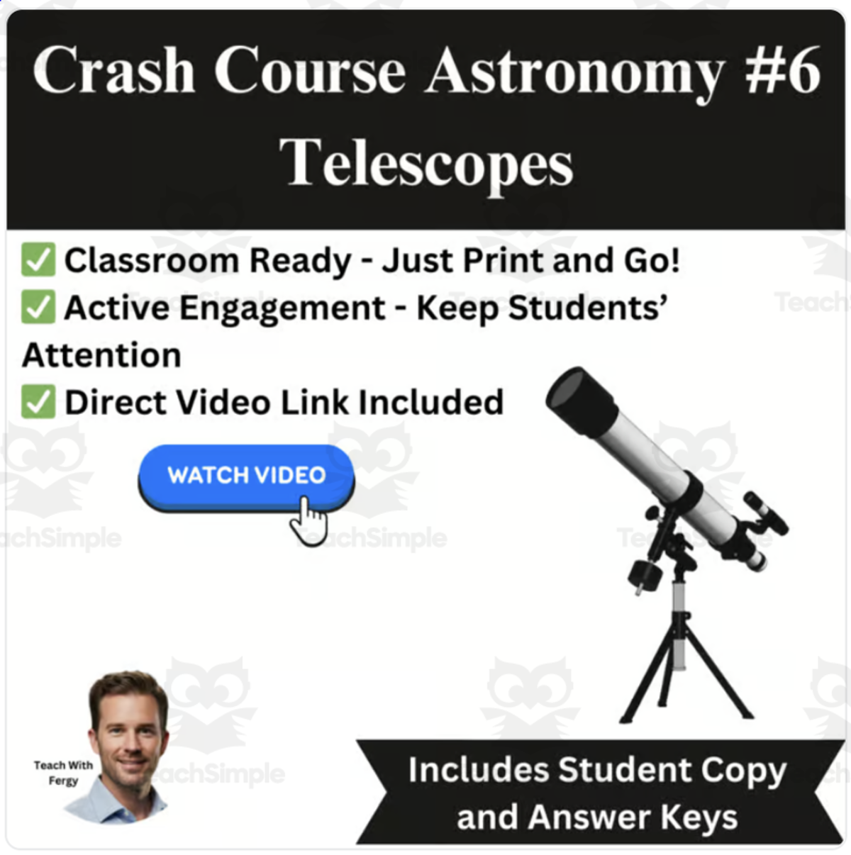 An educational teaching resource from Teach With Fergy entitled CrashCourse ASTRONOMY Video Worksheet #6: Telescopes downloadable at Teach Simple.