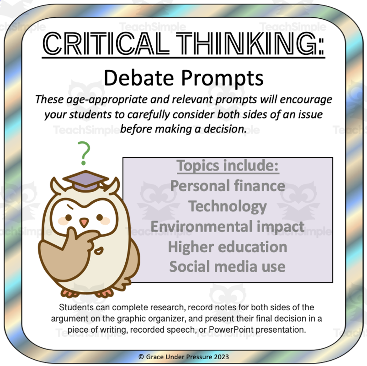 An educational teaching resource from Grace Under Pressure entitled Critical Thinking: Debate with Yourself- Modern Debate Prompts for High School English or Social Studies downloadable at Teach Simple.