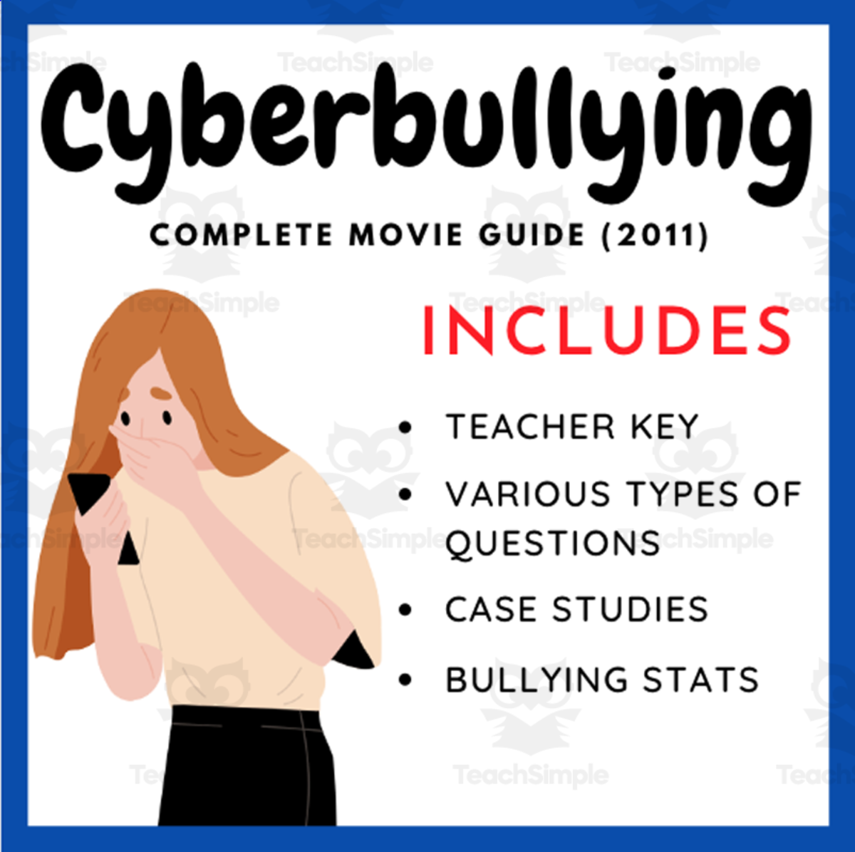 An educational teaching resource from EduPal Learning entitled Cyberbullying (2011): Complete Movie Guide, Discussion Q's, and Case Studies downloadable at Teach Simple.