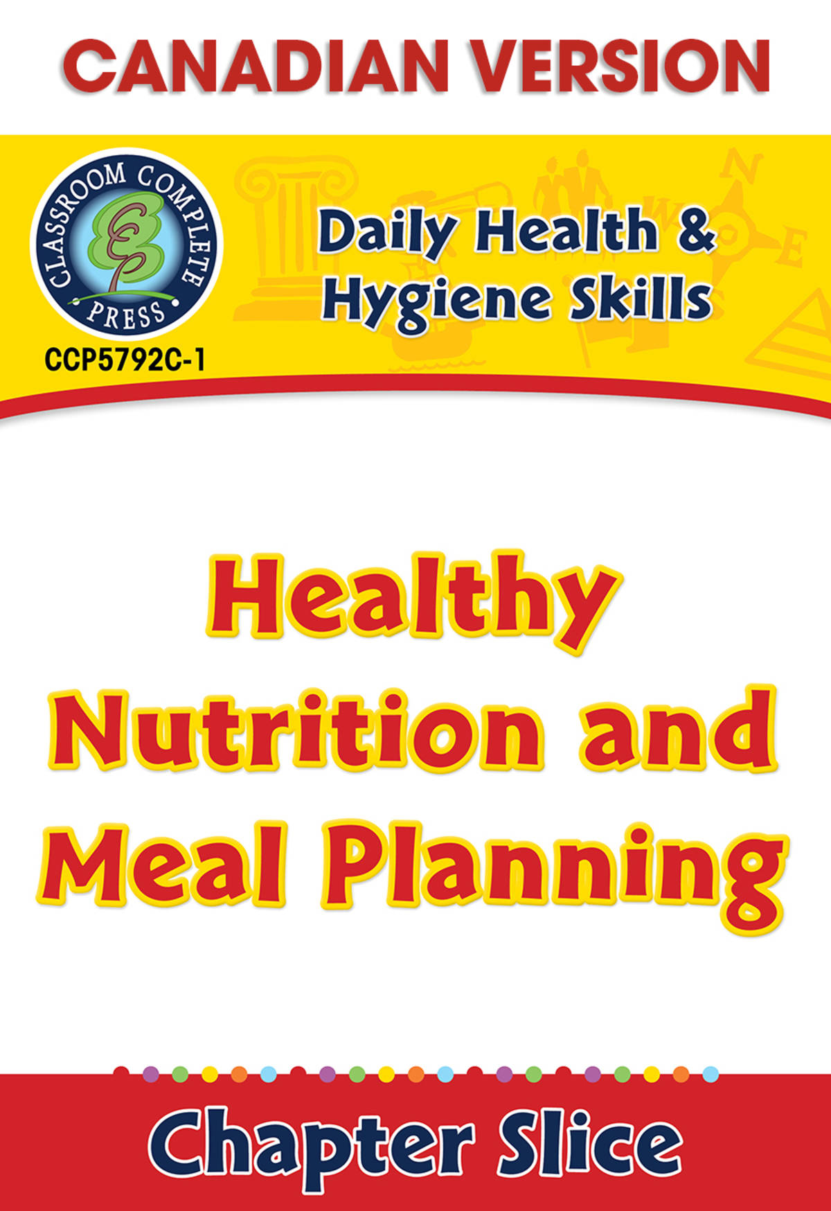 An educational teaching resource from Classroom Complete Press entitled Daily Health & Hygiene Skills: Healthy Nutrition and Meal Planning - Canadian Content Gr. 6-12 downloadable at Teach Simple.