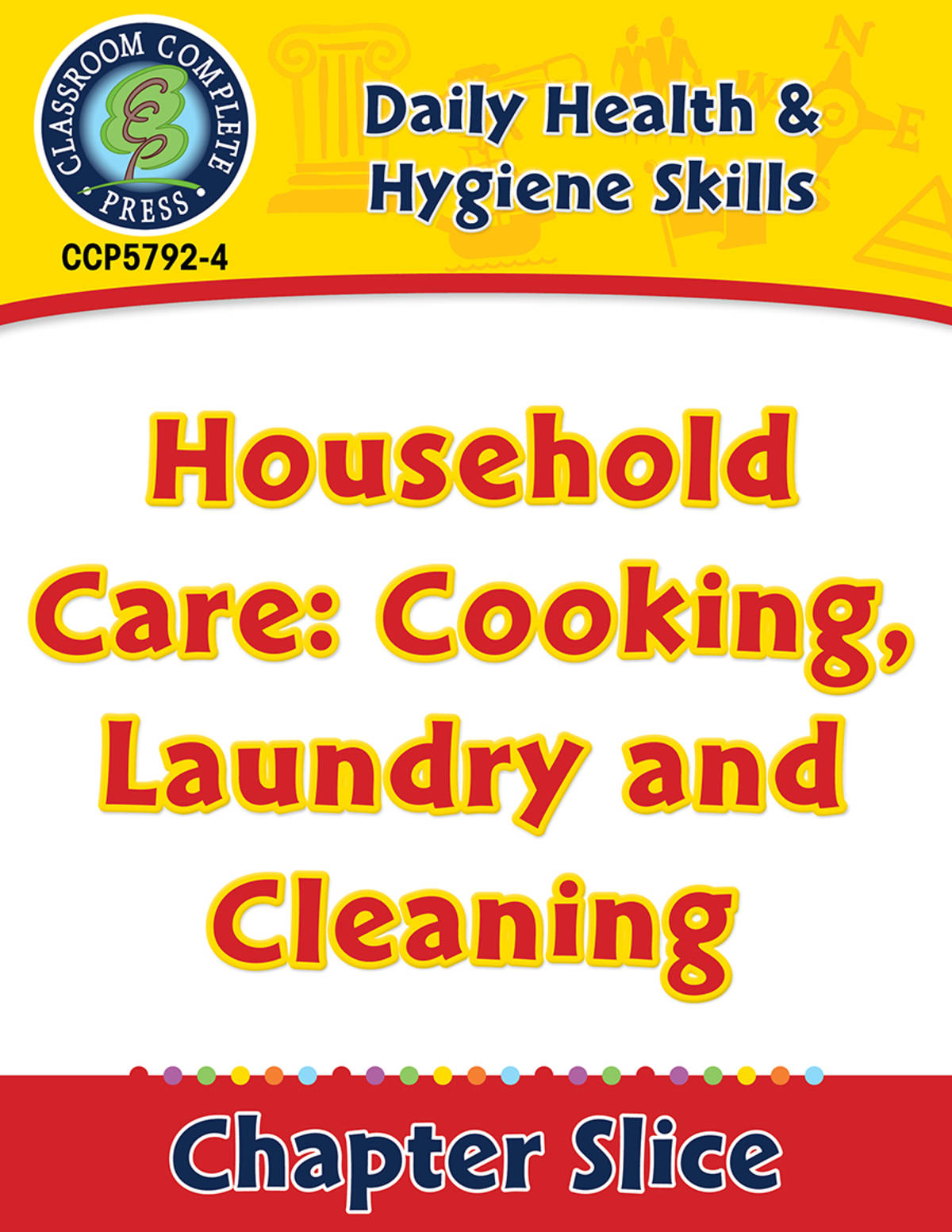An educational teaching resource from Classroom Complete Press entitled Daily Health & Hygiene Skills: Household Care: Cooking, Laundry and Cleaning Gr. 6-12 downloadable at Teach Simple.