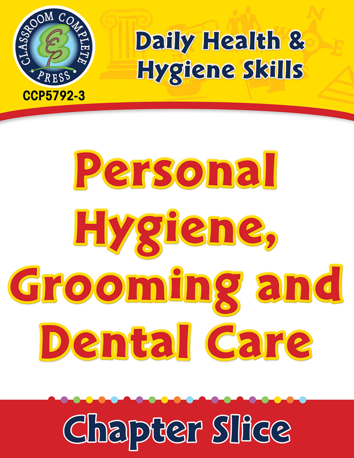 An educational teaching resource from Classroom Complete Press entitled Daily Health & Hygiene Skills: Personal Hygiene, Grooming and Dental Care Gr. 6-12 downloadable at Teach Simple.