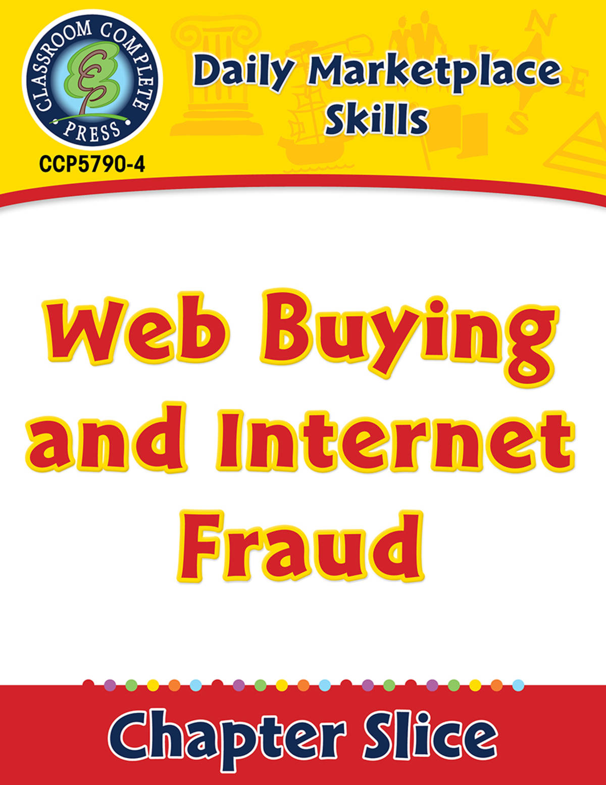 An educational teaching resource from Classroom Complete Press entitled Daily Marketplace Skills: Web Buying and Internet Fraud Gr. 6-12 downloadable at Teach Simple.