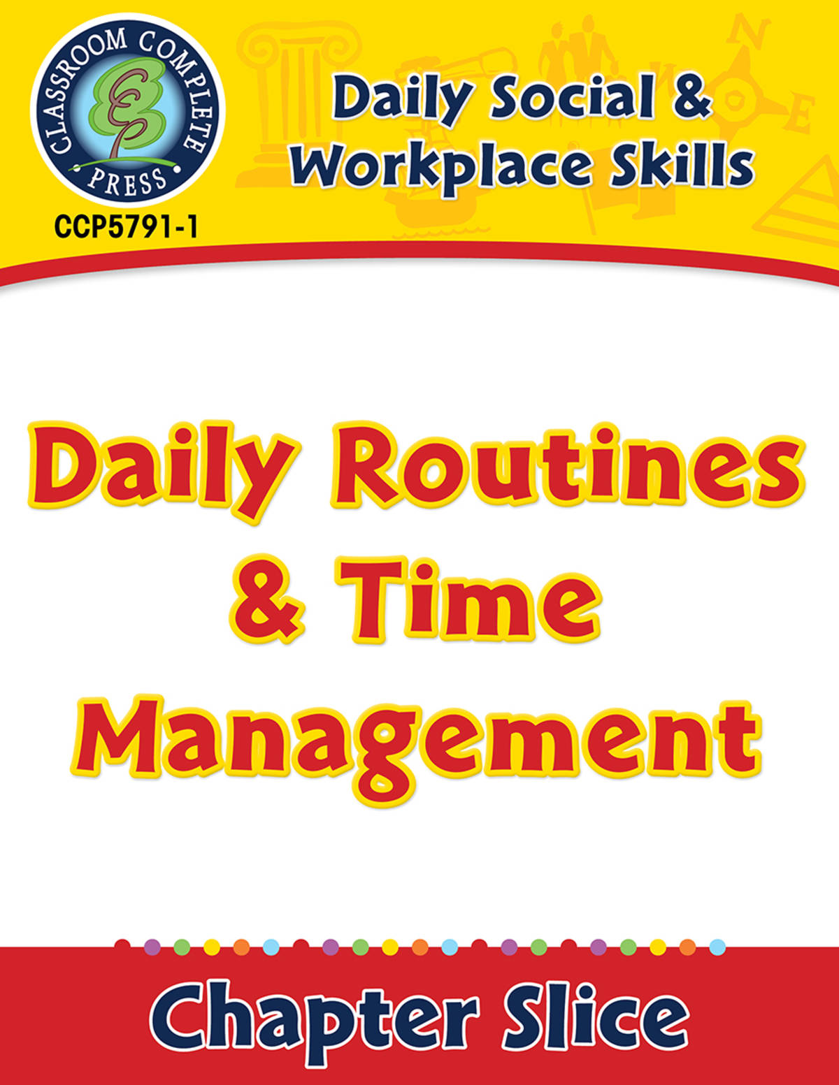 An educational teaching resource from Classroom Complete Press entitled Daily Social & Workplace Skills: Daily Routines & Time Management Gr. 6-12 downloadable at Teach Simple.