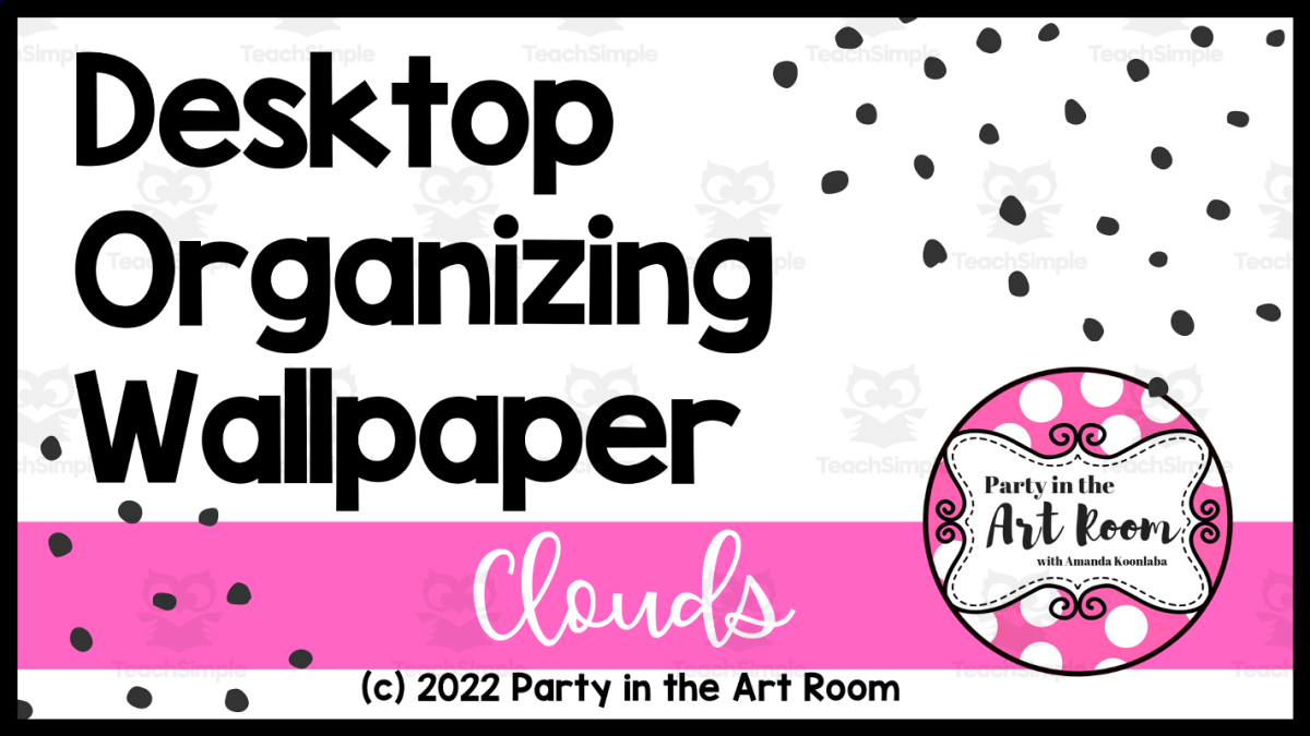 An educational teaching resource from Party in the Art Room - Arts & Crafts for Kids | Arts Integration entitled Desktop Organizing Wallpaper - Clouds Theme downloadable at Teach Simple.
