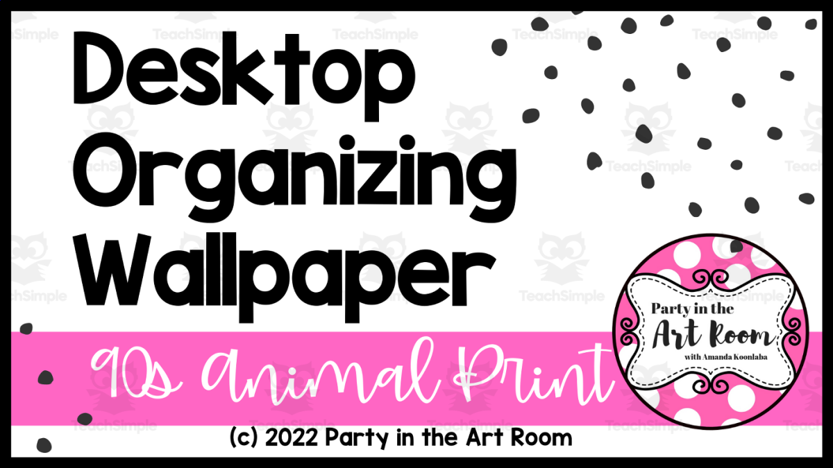 An educational teaching resource from Party in the Art Room - Arts & Crafts for Kids | Arts Integration entitled Desktop Organizing Wallpaper - Neon Animal Prints Theme downloadable at Teach Simple.
