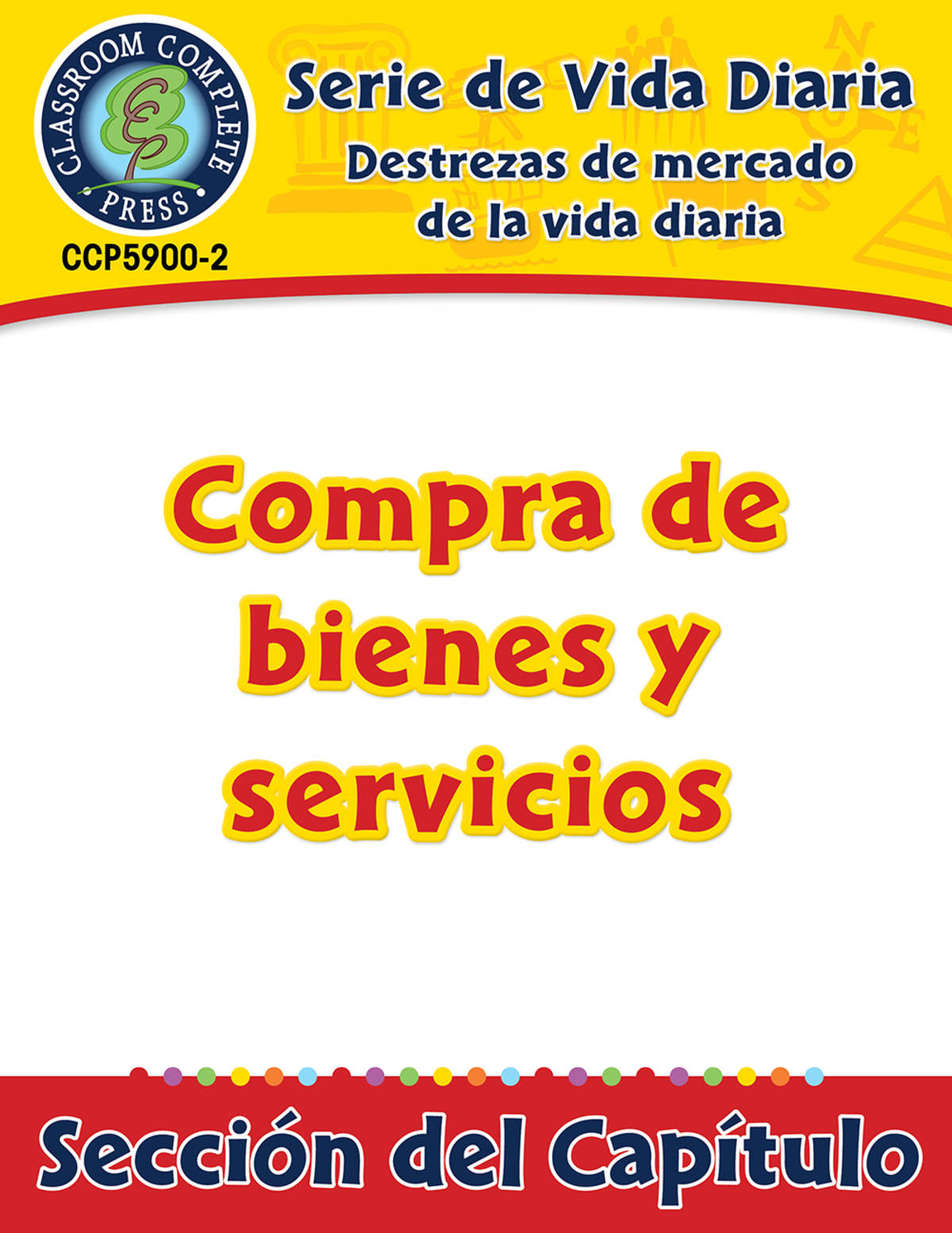 An educational teaching resource from Classroom Complete Press entitled Destrezas de mercado de la vida diaria: Compra de bienes y servicios Gr. 6-12 downloadable at Teach Simple.