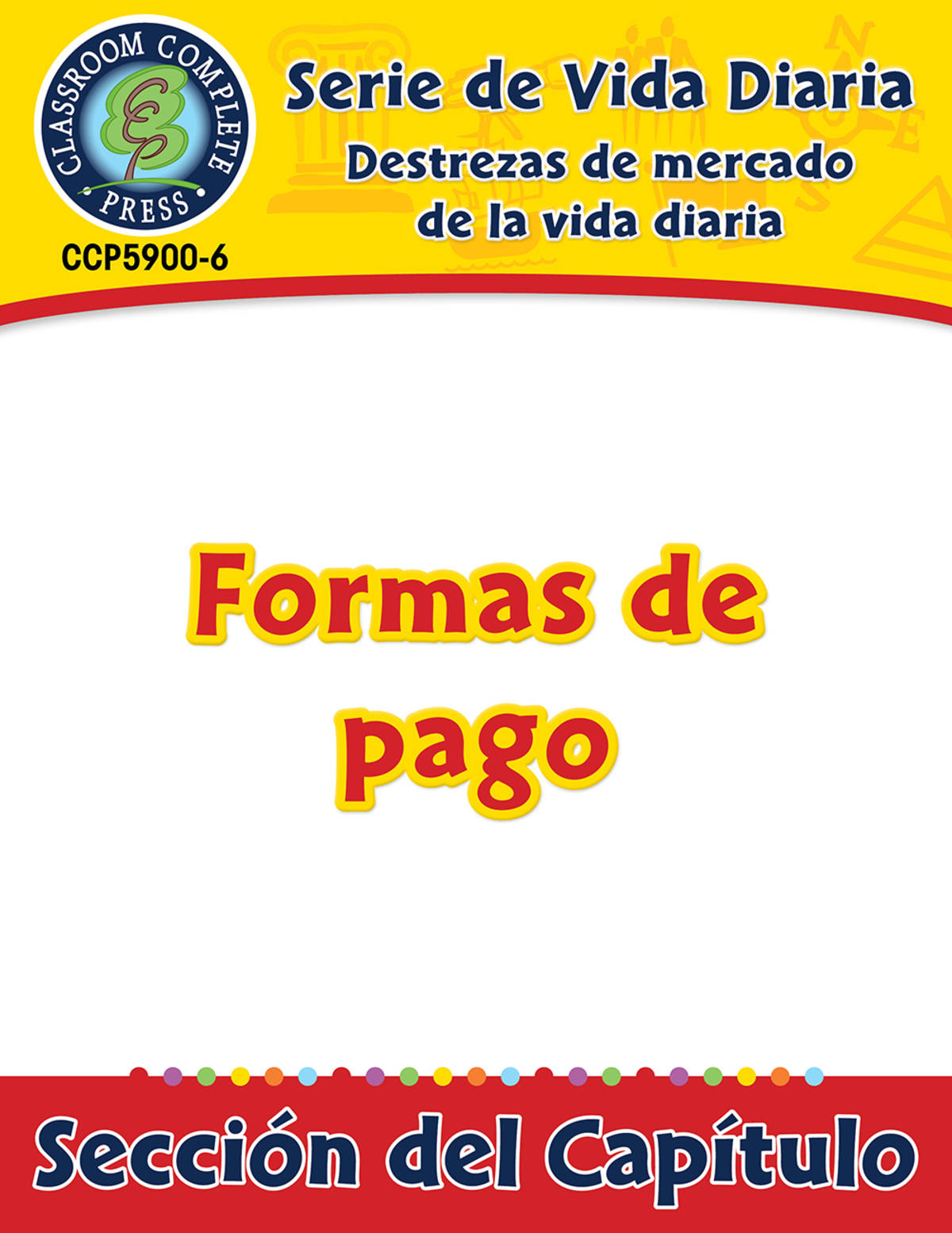 An educational teaching resource from Classroom Complete Press entitled Destrezas de mercado de la vida diaria: Formas de pago Gr. 6-12 downloadable at Teach Simple.