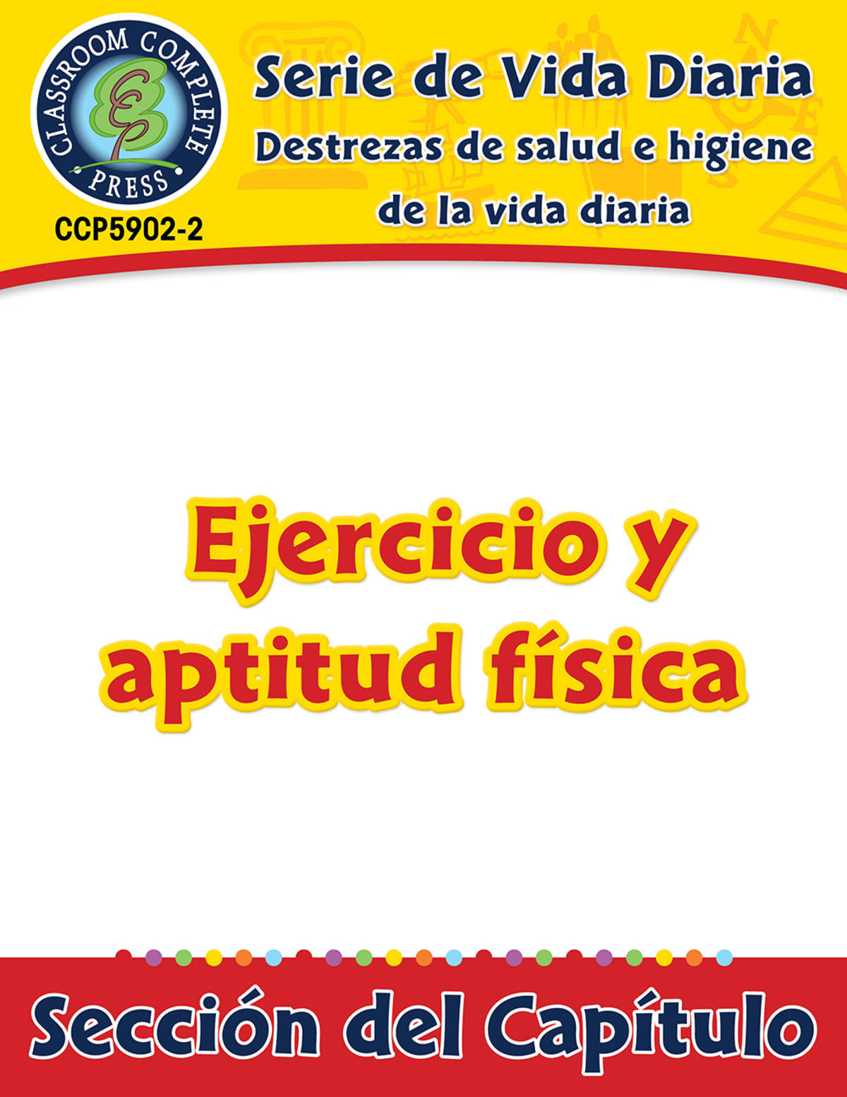 An educational teaching resource from Classroom Complete Press entitled Destrezas de salud e higiene de la vida diaria: Ejercicio y aptitud física Gr. 6-12 downloadable at Teach Simple.