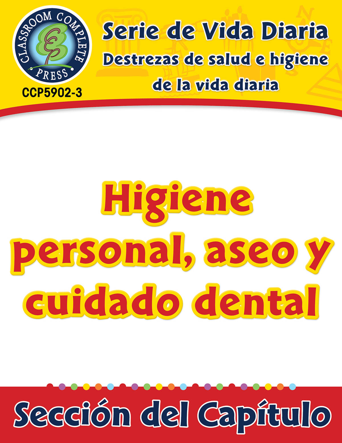 An educational teaching resource from Classroom Complete Press entitled Destrezas de salud e higiene de la vida diaria: Higiene personal, aseo y cuidado dental Gr. 6-12 downloadable at Teach Simple.