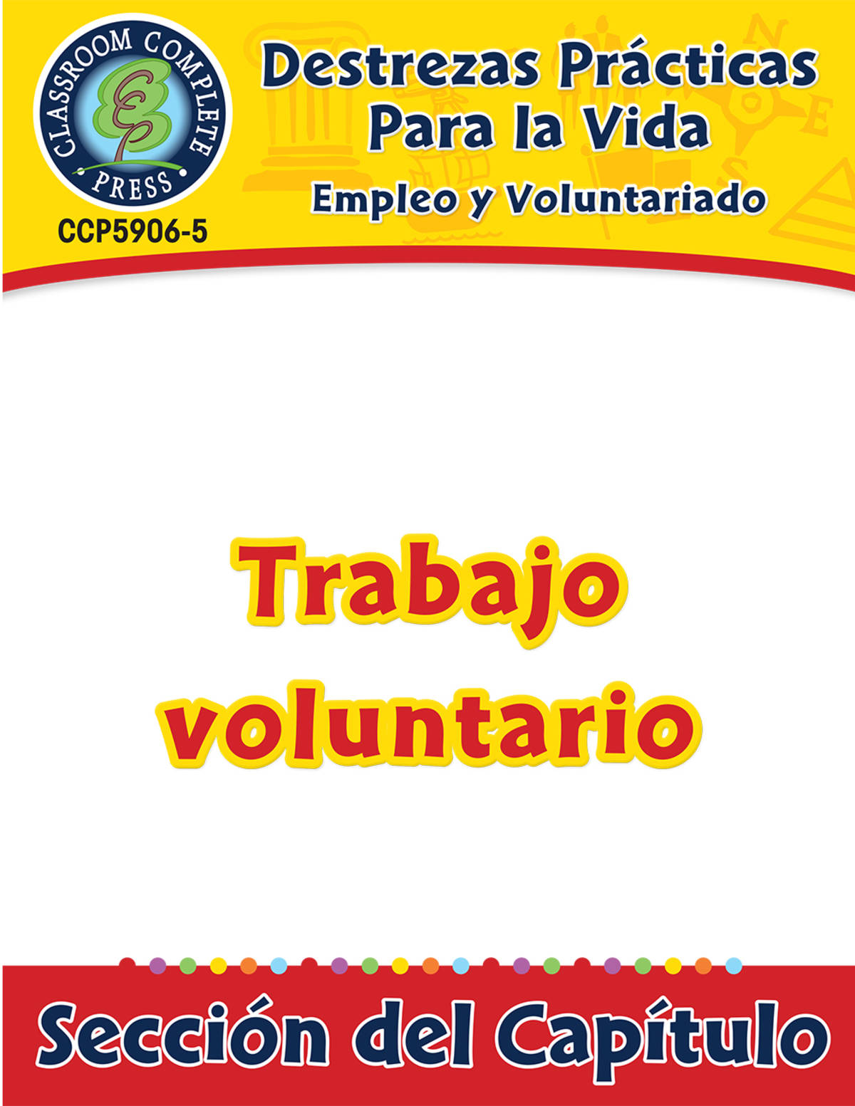 An educational teaching resource from Classroom Complete Press entitled Destrezas Prácticas Para la Vida - Empleo y Voluntariado: Trabajo voluntario Gr. 9-12+ downloadable at Teach Simple.