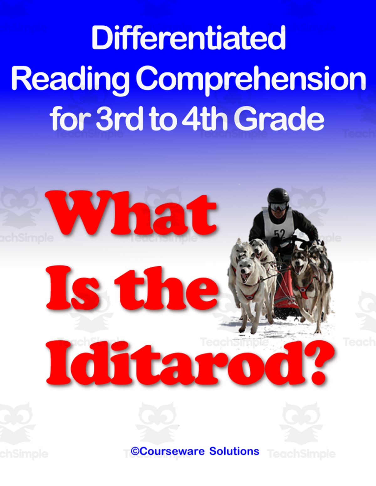An educational teaching resource from WorksheetsPlus entitled Differentiated Close Reading Comprehension for 3rd-4th Grade: Iditarod downloadable at Teach Simple.