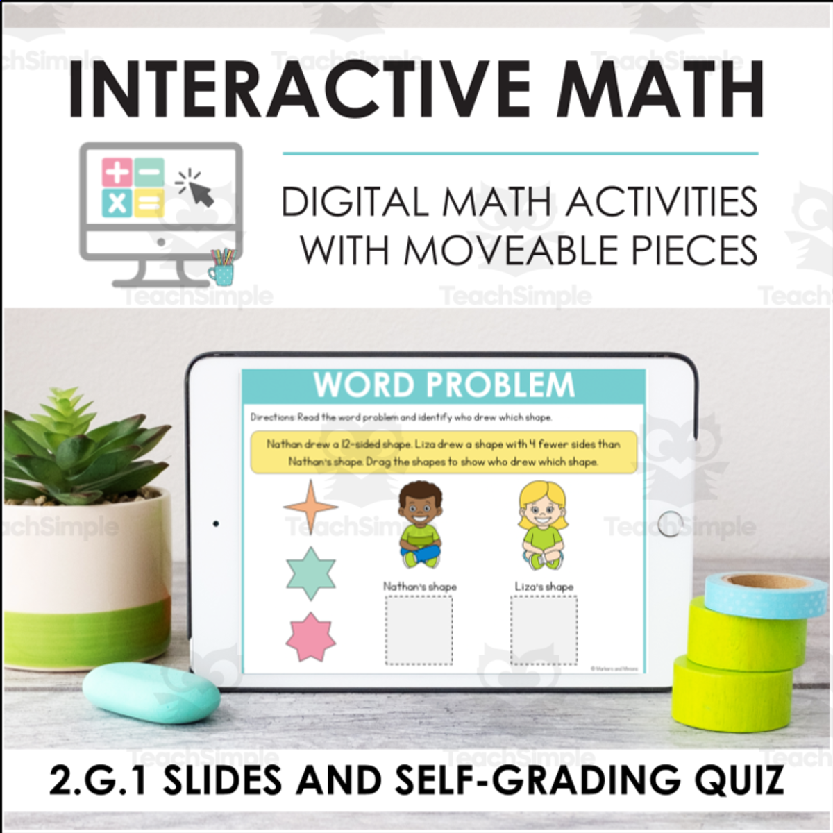 An educational teaching resource from Markers and Minions entitled Digital Math for 2.G.1 - Shapes and Their Attributes (Slides + Self-Grading Quiz) downloadable at Teach Simple.