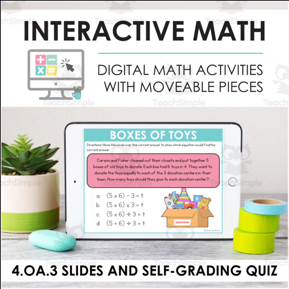 An educational teaching resource from Markers and Minions entitled Digital Math for 4.OA.3 - Operations with Whole Numbers to Solve Problems (Slides + Self-Grading Quiz) downloadable at Teach Simple.