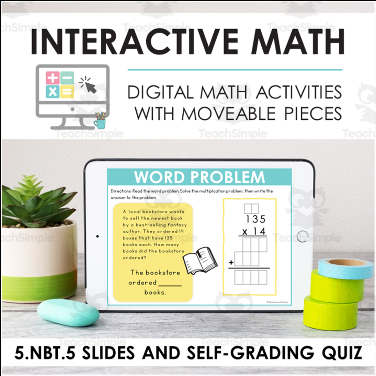 An educational teaching resource from Markers and Minions entitled Digital Math for 5.NBT.5 - Multiply Multi-Digit Whole Numbers (Slides + Self-Grading Quiz) downloadable at Teach Simple.