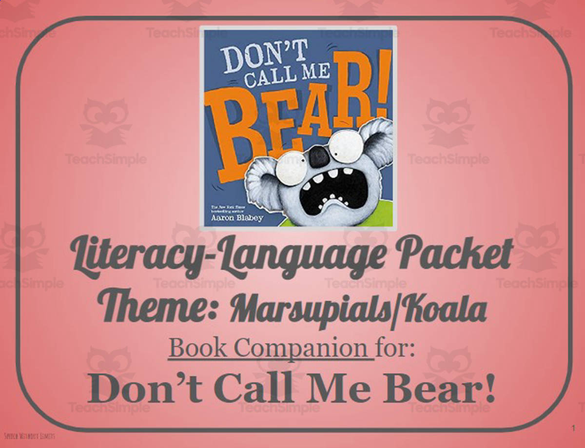 An educational teaching resource from Belleville Area Special Services Cooperative (BASSC) entitled Don't Call Me Bear!: Language-Literacy Book Companion Packet downloadable at Teach Simple.