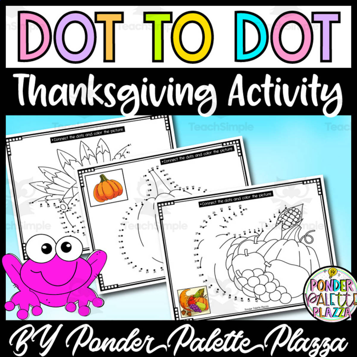 An educational teaching resource from Ponder Palette Plazza entitled Dot to dot Activity - Connect the dots - Thanksgiving Activity downloadable at Teach Simple.
