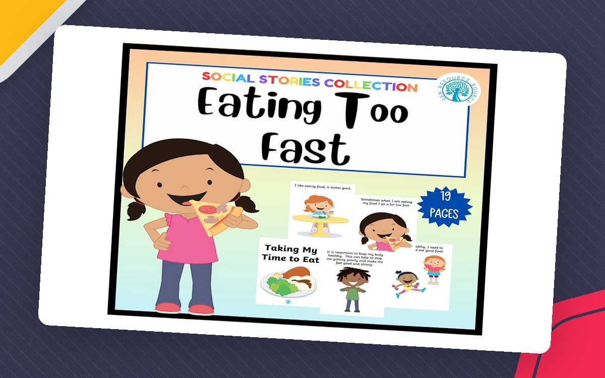 An educational teaching resource from SEN Resource Source entitled Eating Too Fast – Social Story for Kids downloadable at Teach Simple.