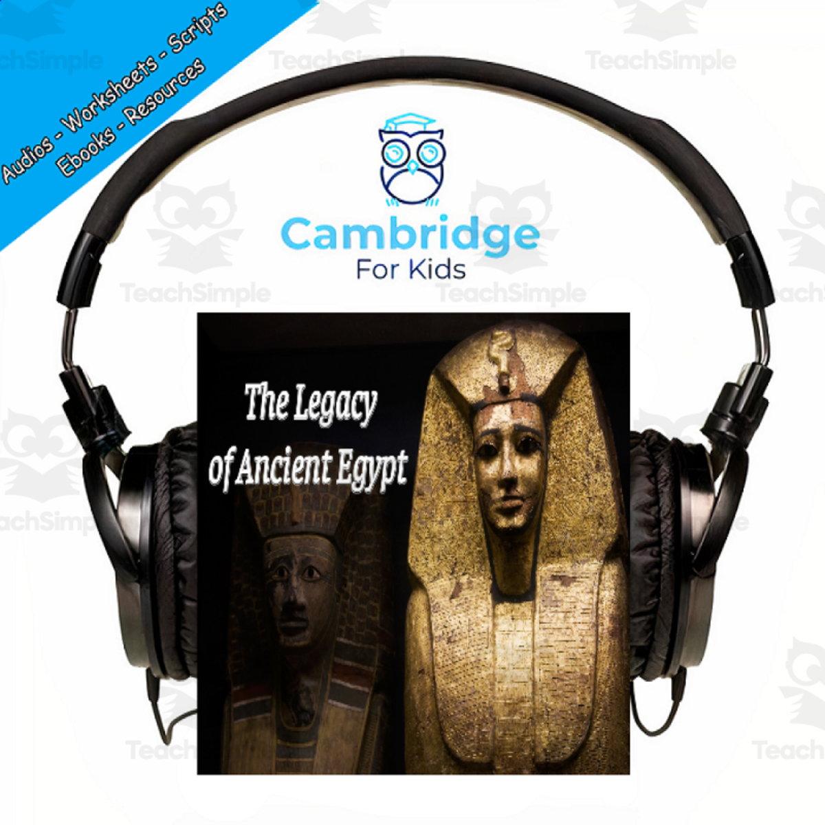 An educational teaching resource from Cambridge For Kids entitled Egyptians Comprehension Series | Episode 10: The Legacy of Ancient Egypt | Audiobook downloadable at Teach Simple.
