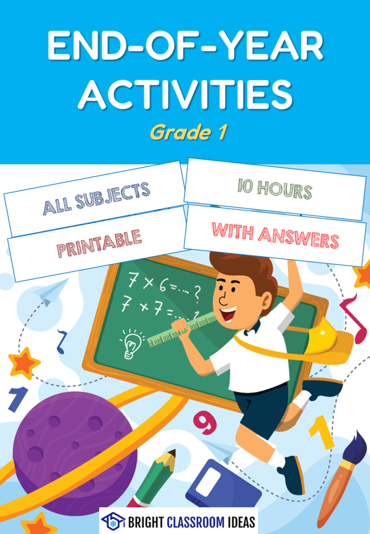 An educational teaching resource from Bright Classroom Ideas Marketplace entitled End-of-Year Activities for Grade 1 (10 hours) downloadable at Teach Simple.