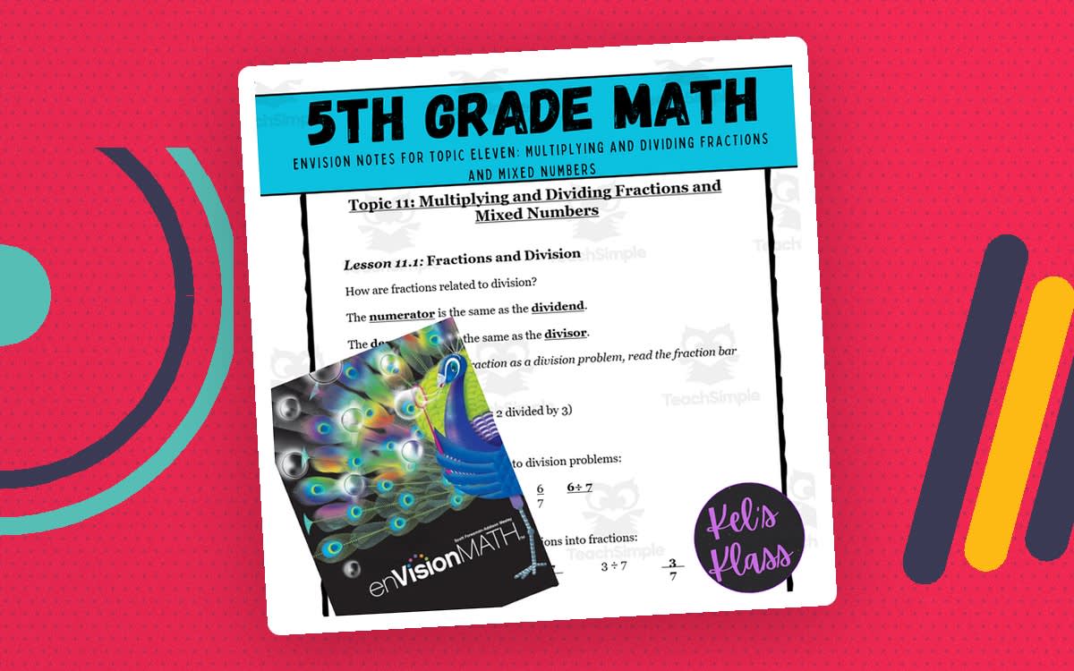 An educational teaching resource from Kel's Klass entitled Envision Math 5 Topic 11 Multiplying & Dividing Fractions & Mixed Num downloadable at Teach Simple.