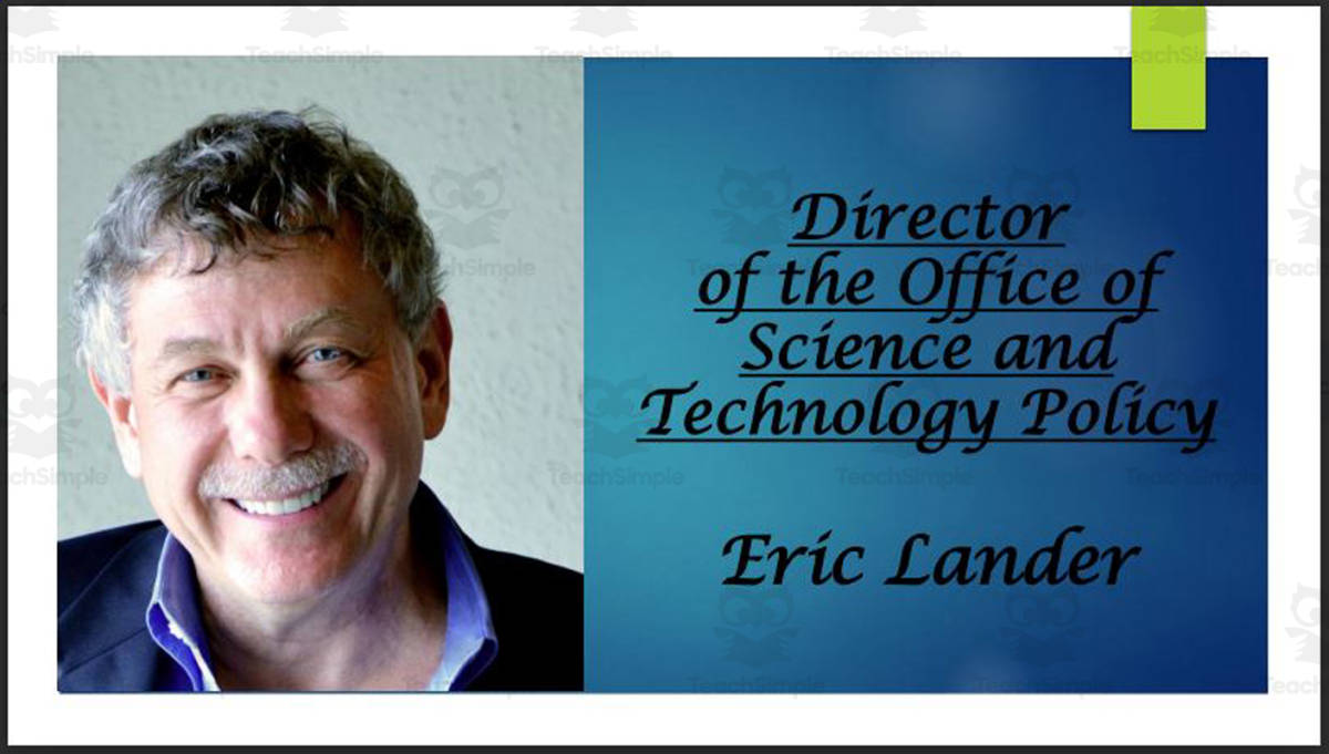 An educational teaching resource from Mr. Matthews Teacher Store entitled Eric Lander (Former Director - Office of Science & Technology Policy) BIO PPT downloadable at Teach Simple.