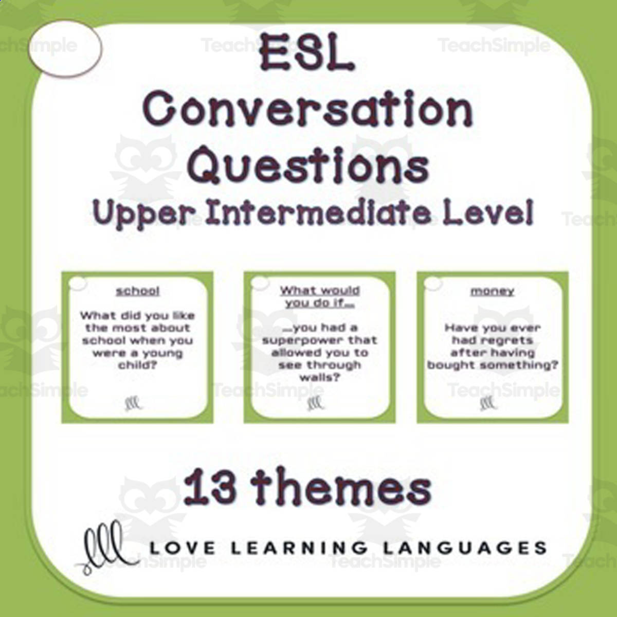 An educational teaching resource from Love Learning Languages entitled ESL Conversation Questions – Upper-Intermediate Set downloadable at Teach Simple.