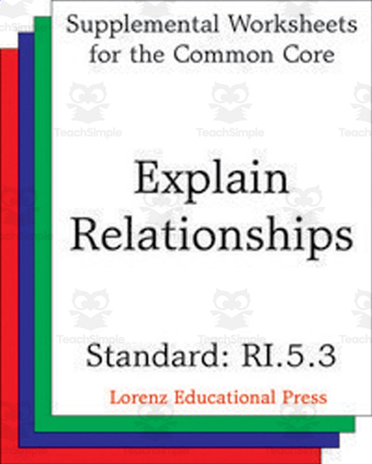 An educational teaching resource from Classroom Complete Press entitled Explain Relationships (CCSS RI.5.3): Supplemental Worksheets for the Common Core downloadable at Teach Simple.