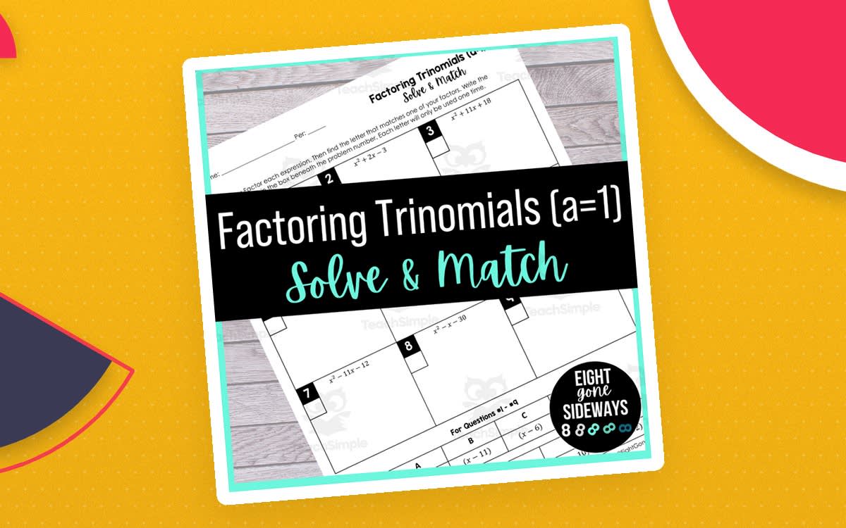 An educational teaching resource from Eight Gone Sideways entitled Factoring Trinomials Worksheet – When a = 1 downloadable at Teach Simple.