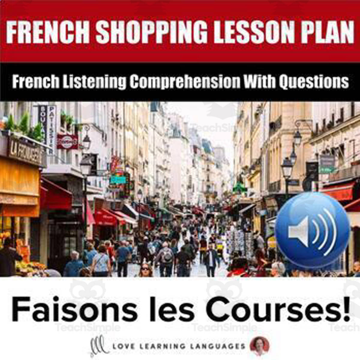 An educational teaching resource from Love Learning Languages entitled Faisons les courses - Comprehensive Lesson Plan - Listening Comprehension downloadable at Teach Simple.