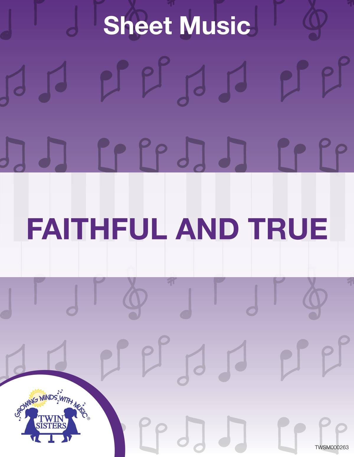 An educational teaching resource from Twin Sisters Digital Media entitled Faithful and True Sheet Music downloadable at Teach Simple.
