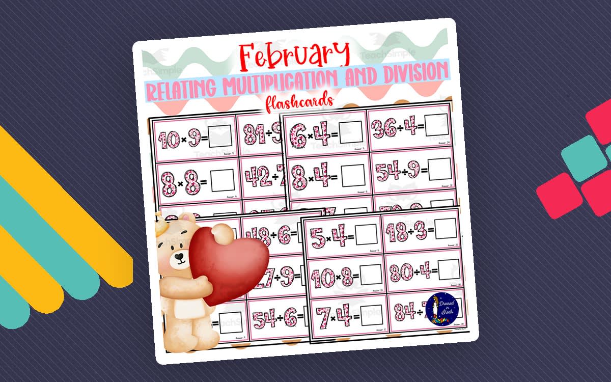 An educational teaching resource from Soumara Siddiqui entitled February Relating Multiplication and Division Flashcards downloadable at Teach Simple.