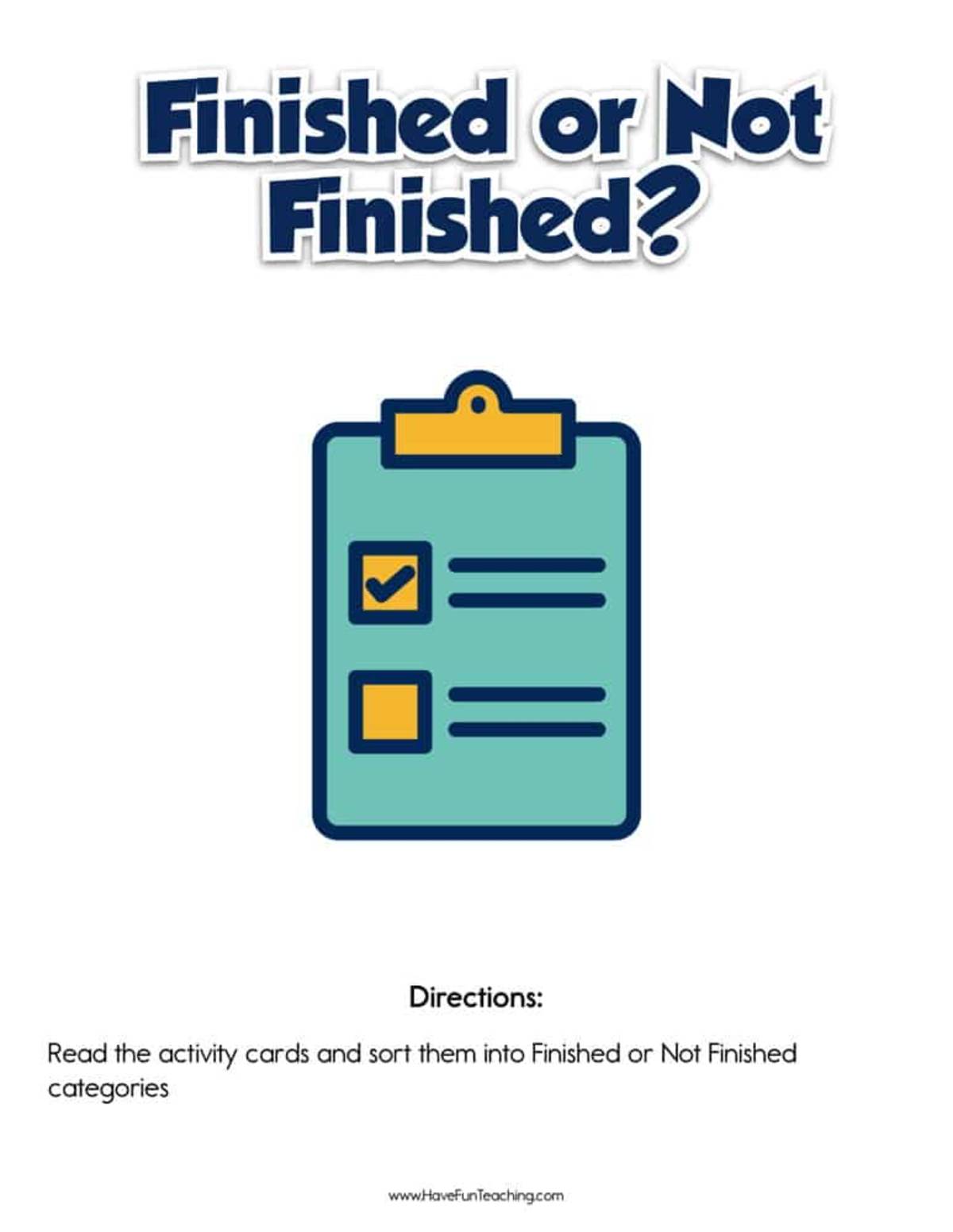 An educational teaching resource from Have Fun Teaching entitled Finished Not Finished Sorting Activity downloadable at Teach Simple.