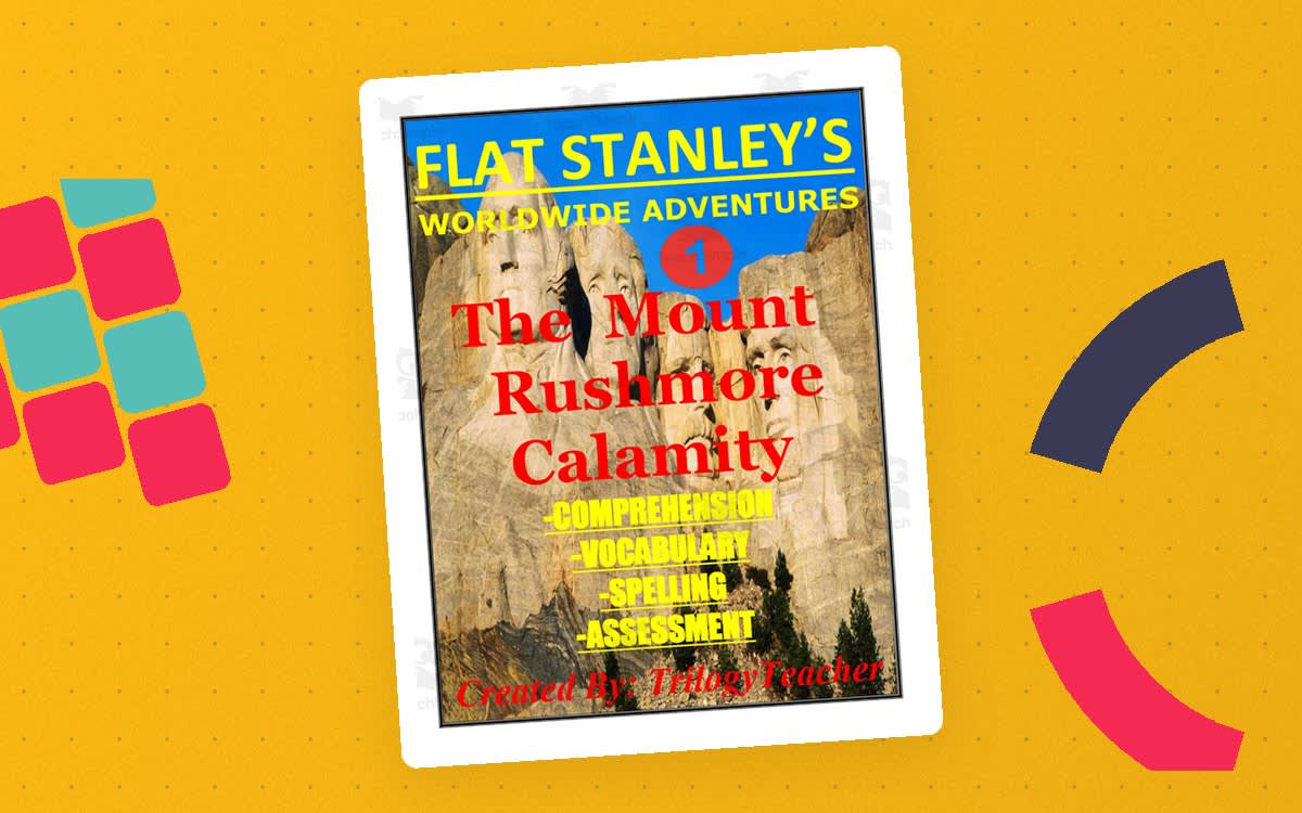 An educational teaching resource from TrilogyTeacher entitled "Flat Stanley: The Mount Rushmore Calamity" Book Study Unit downloadable at Teach Simple.