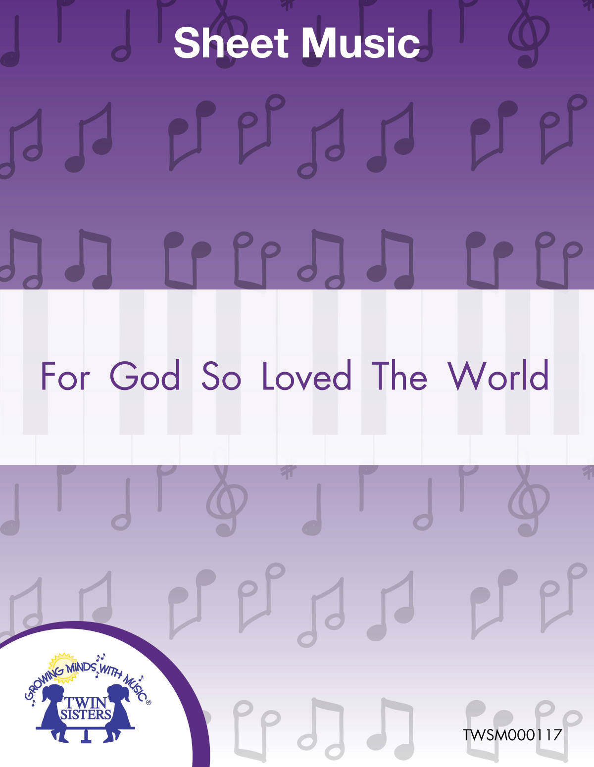 An educational teaching resource from Twin Sisters Digital Media entitled For God So Loved The World Sheet Music downloadable at Teach Simple.