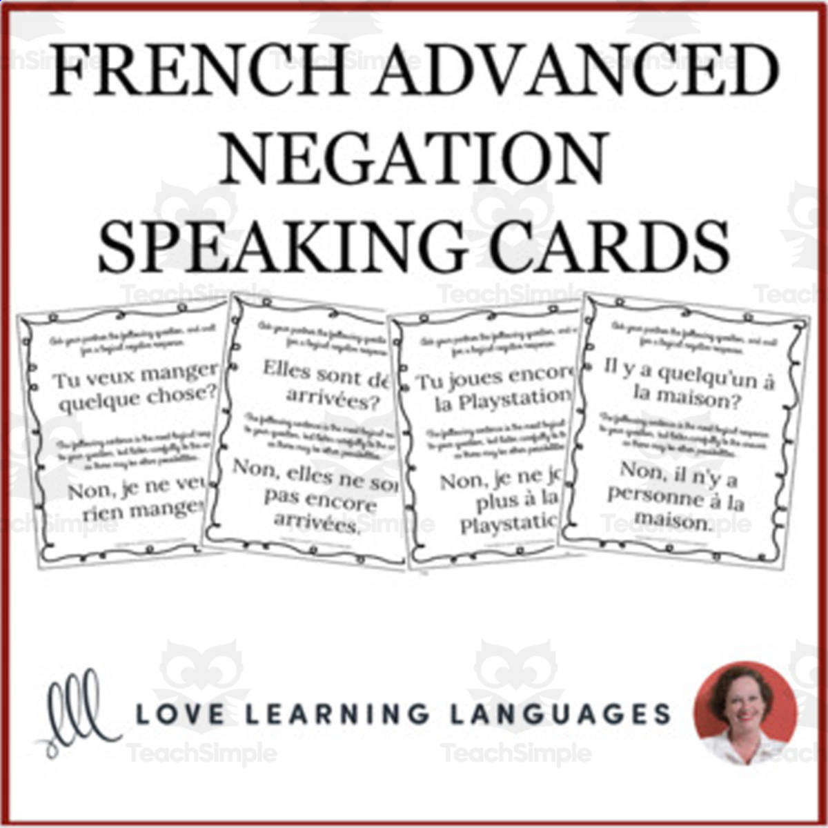 An educational teaching resource from Love Learning Languages entitled French: Advanced Negation Speaking Cards downloadable at Teach Simple.